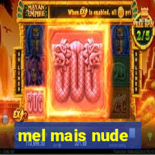 mel mais nude